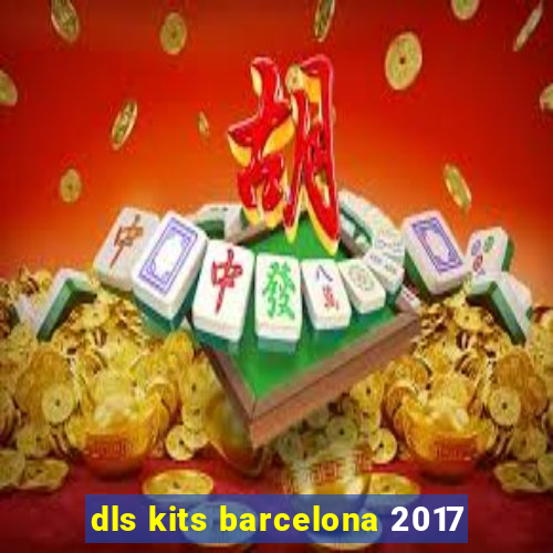 dls kits barcelona 2017